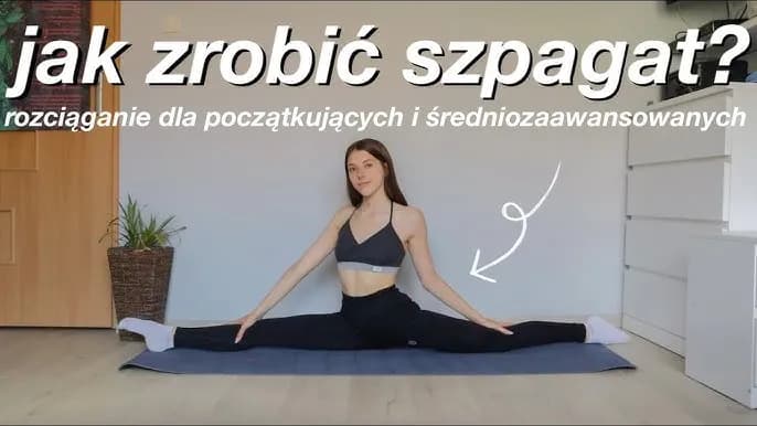 Jak się rozciągać do szpagatu w domu - proste techniki i wskazówki